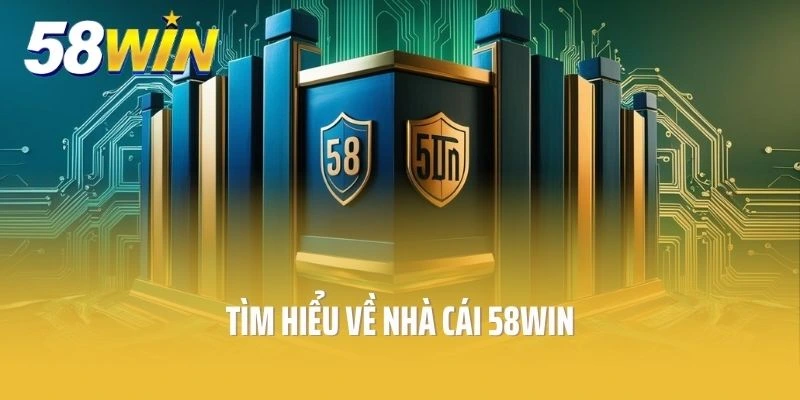 Tìm hiểu về nhà cái 58win